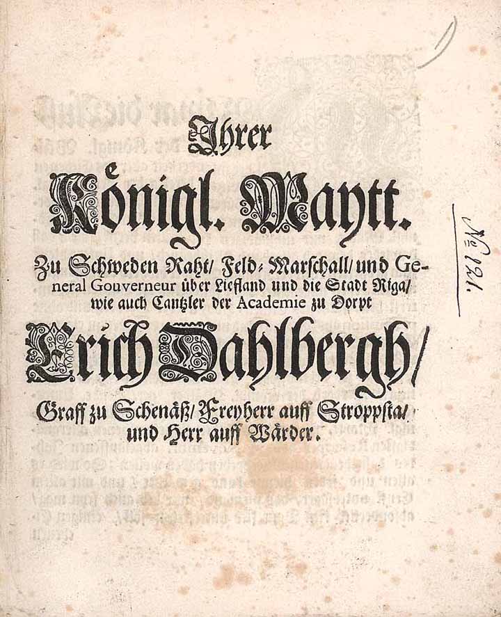 Erich Dahlbergh, Feld-Marschall und General-Gouverneur über Lettland und die Stadt Riga, Cantzler der Academie zu Dorpt