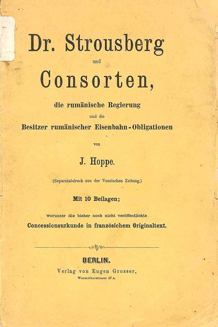 J. Hoppe: Dr. Strousberg und Consorten, die rumänische Regierung und die Besitzer rumänischer Eisenbahn-Obligationen